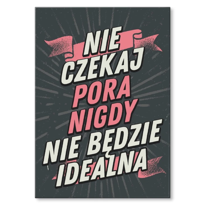 Plakat metalowy Nie czekaj Prezent