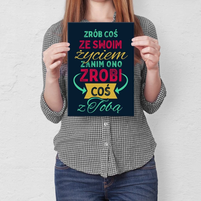 Plakat metalowy Zrób coś ze swoim życiem Prezent