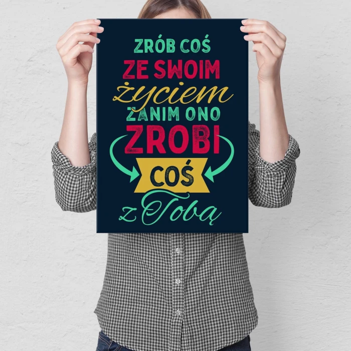 Plakat metalowy Zrób coś ze swoim życiem Prezent