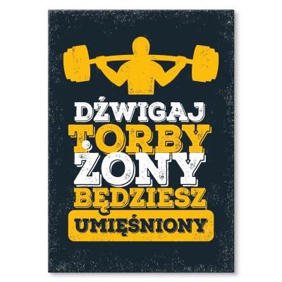 Plakat metalowy Dźwigaj torby żony Prezent