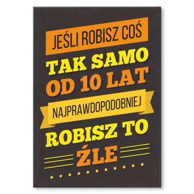 Plakat metalowy Robisz to źle Prezent