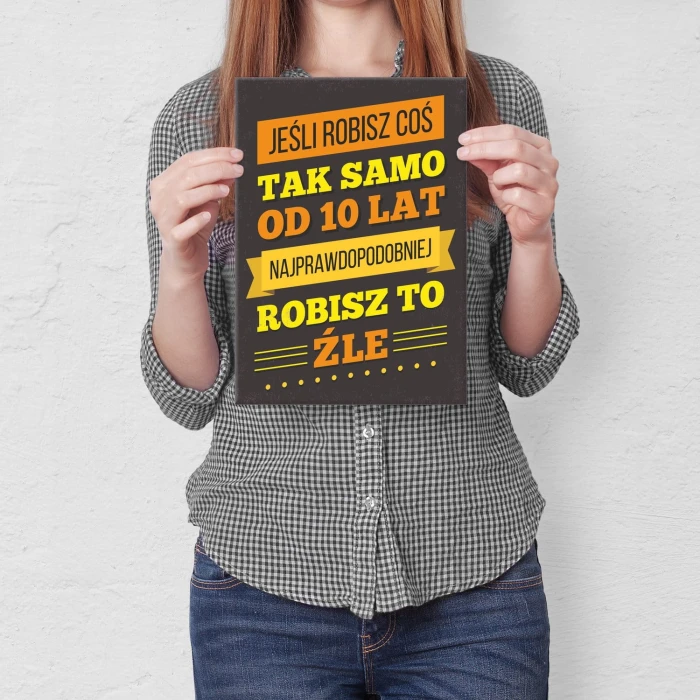 Plakat metalowy Robisz to źle Prezent