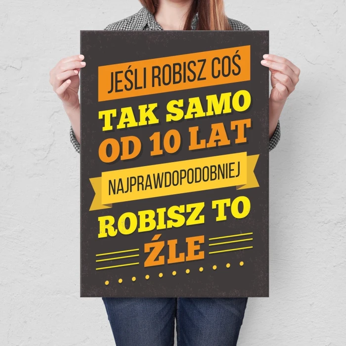 Plakat metalowy Robisz to źle Prezent