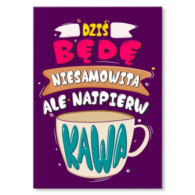 Plakat metalowy Dziś będę niesamowita Prezent