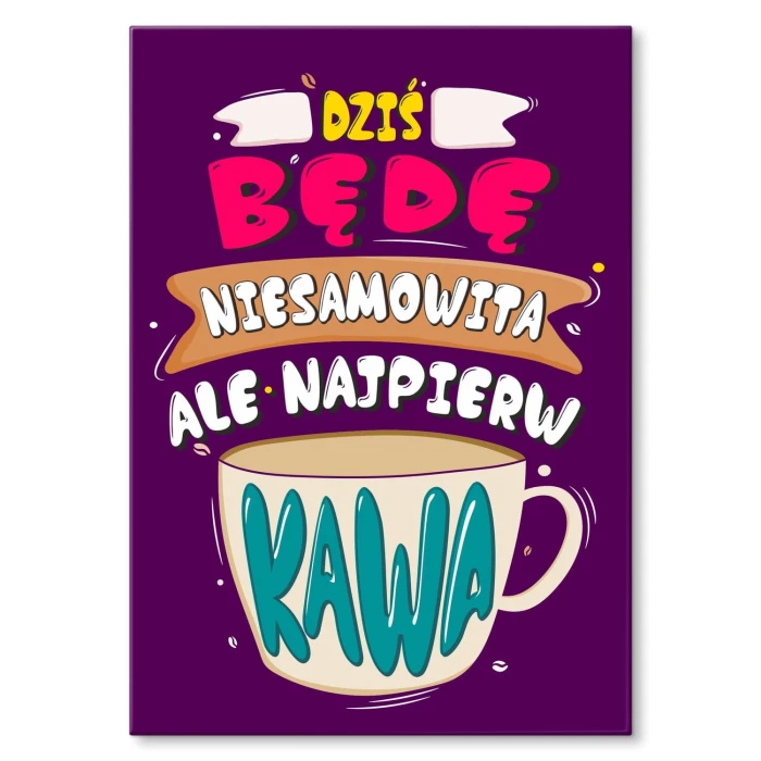 Plakat metalowy Dziś będę niesamowita Prezent