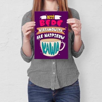 Plakat metalowy Dziś będę niesamowita Prezent