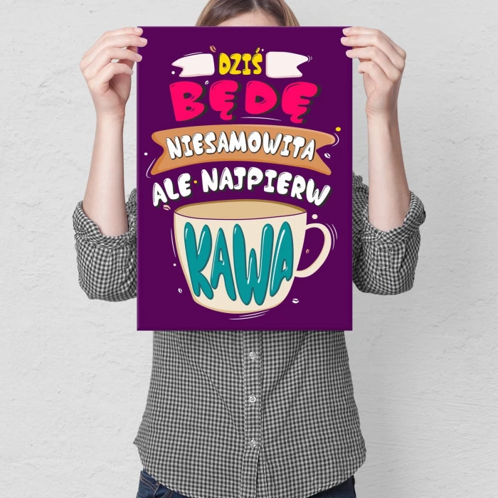 Plakat metalowy Dziś będę niesamowita Prezent
