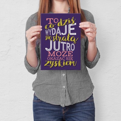 Plakat metalowy To co dziś wydaje się stratą Prezent