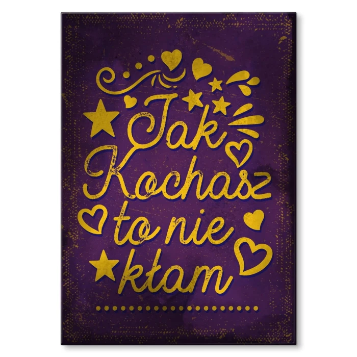 Plakat metalowy Jak kochasz to nie kłam Prezent