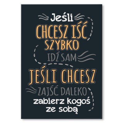 Plakat metalowy Jeśli chcesz iść szybko Prezent