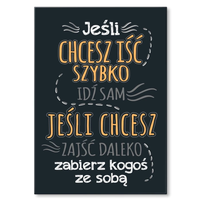 Plakat metalowy Jeśli chcesz iść szybko Prezent