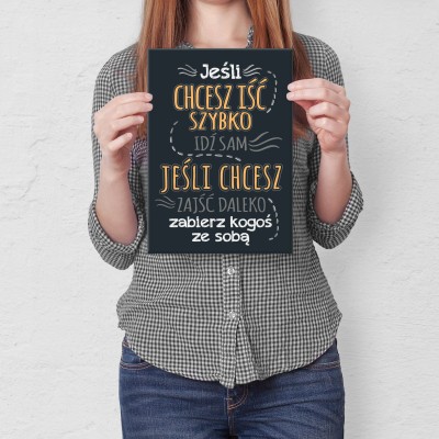 Plakat metalowy Jeśli chcesz iść szybko Prezent