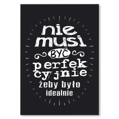 Plakat metalowy Nie musi być perfekcyjnie Prezent