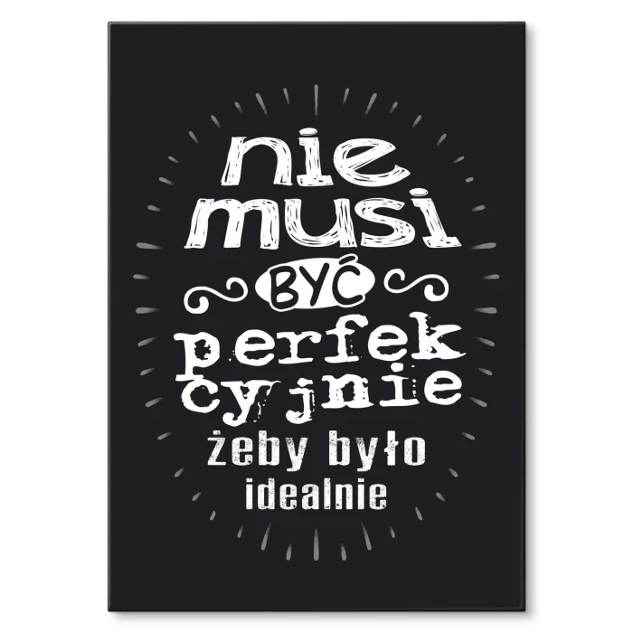Plakat metalowy Nie musi być perfekcyjnie Prezent