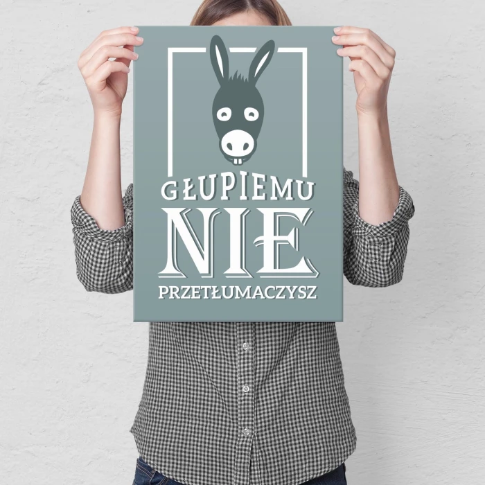 Plakat metalowy Głupiemu nie przetłumaczysz Prezent