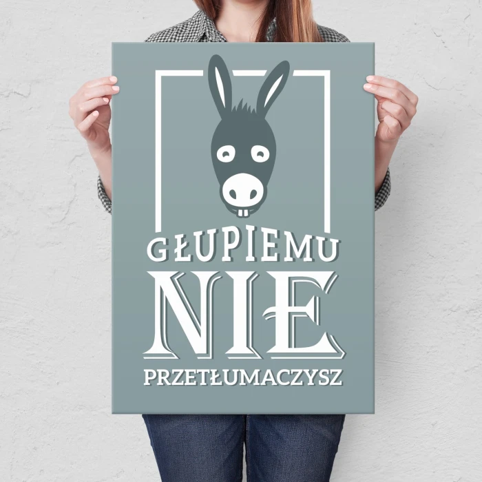Plakat metalowy Głupiemu nie przetłumaczysz Prezent