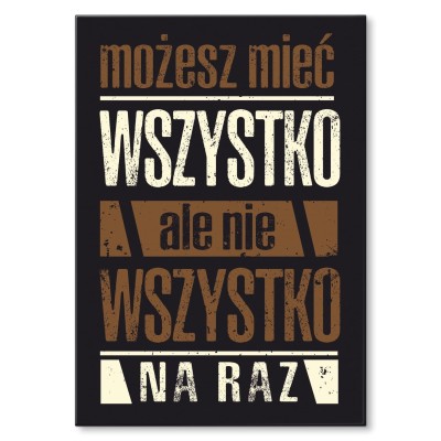 Plakat metalowy Możesz mieć wszystko Prezent