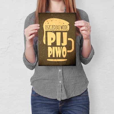 Plakat metalowy Oszczędzaj wodę pij piwo Prezent