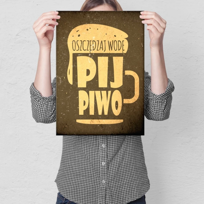 Plakat metalowy Oszczędzaj wodę pij piwo Prezent
