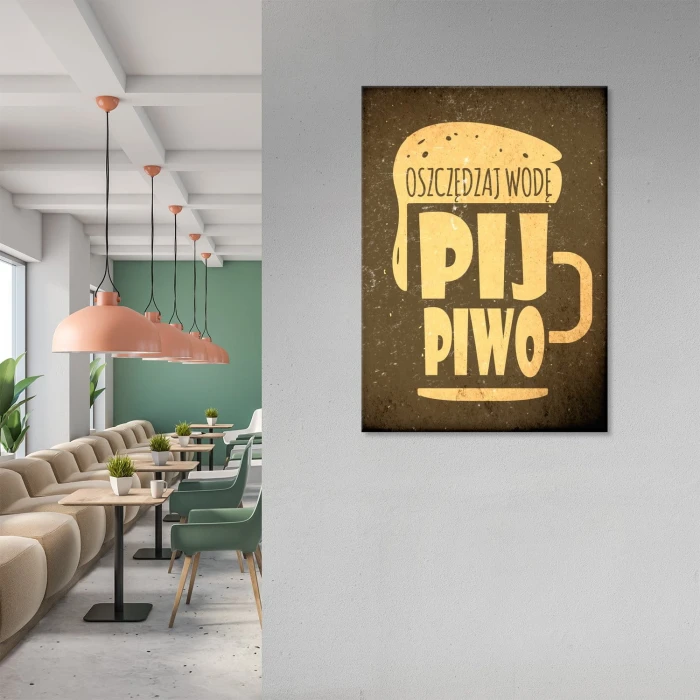 Plakat metalowy Oszczędzaj wodę pij piwo Prezent