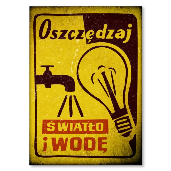 Plakat metalowy Oszczędzaj światło i wodę Prezent