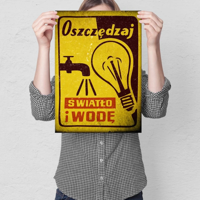 Plakat metalowy Oszczędzaj światło i wodę Prezent
