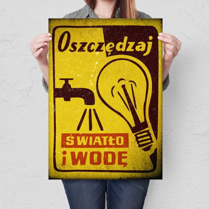 Plakat metalowy Oszczędzaj światło i wodę Prezent