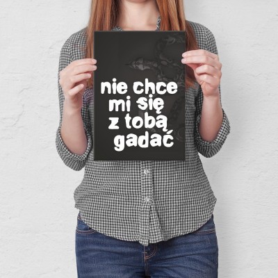 Plakat metalowy Nie chce mi się gadać Prezent