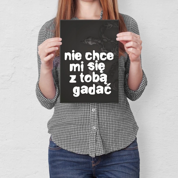 Plakat metalowy Nie chce mi się gadać Prezent
