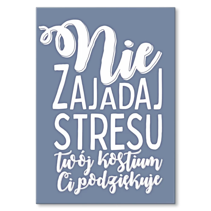 Plakat metalowy Nie zajadaj stresu Prezent