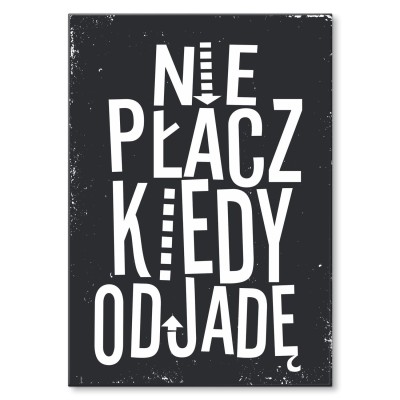 Plakat metalowy Nie płacz kiedy odjadę Prezent