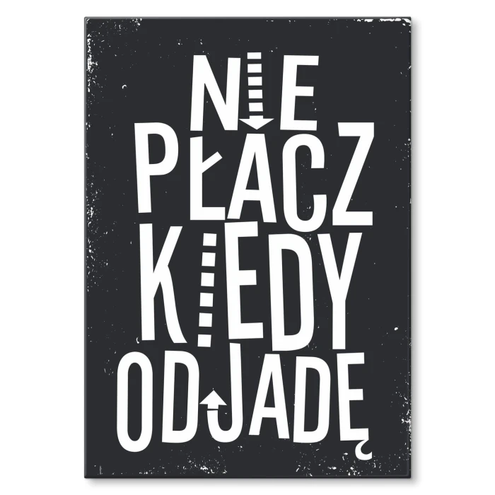 Plakat metalowy Nie płacz kiedy odjadę Prezent