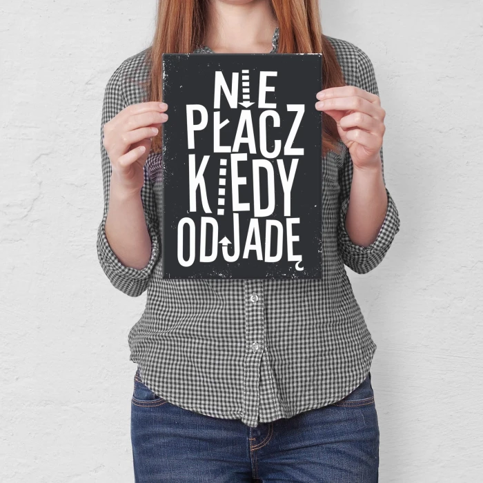 Plakat metalowy Nie płacz kiedy odjadę Prezent