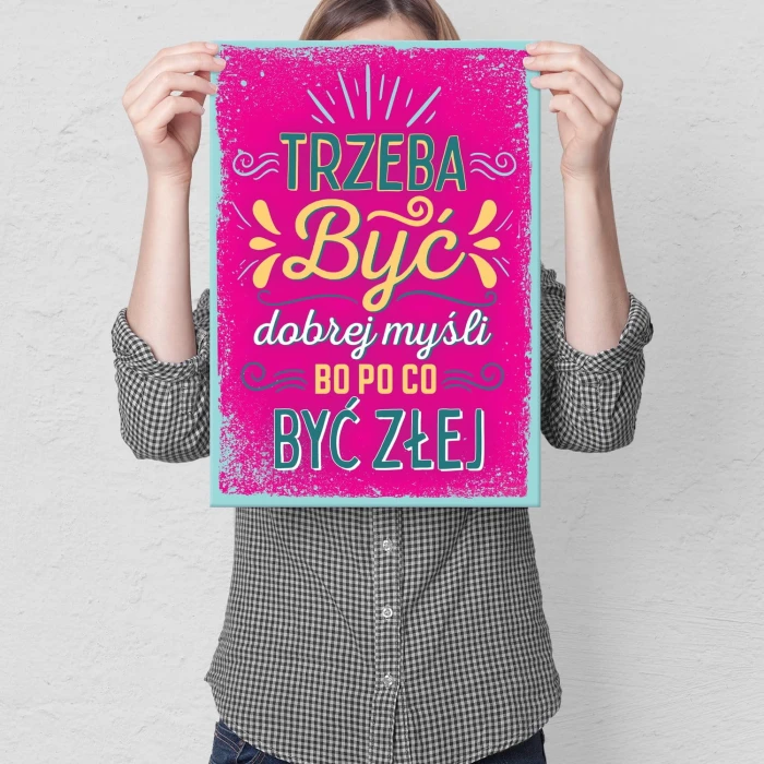 Plakat metalowy Trzeba być dobrej myśli Prezent