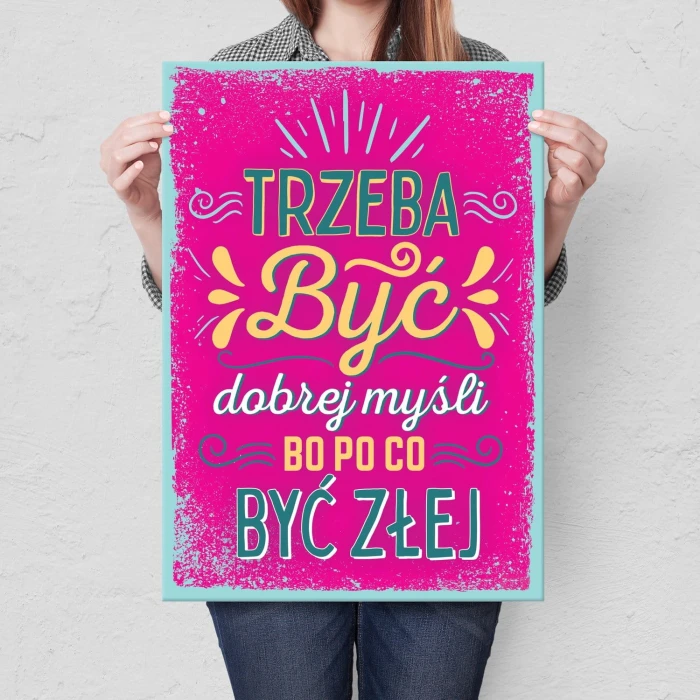 Plakat metalowy Trzeba być dobrej myśli Prezent