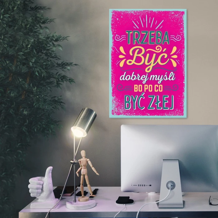 Plakat metalowy Trzeba być dobrej myśli Prezent