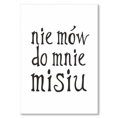 Plakat metalowy Nie mów do mnie misiu Prezent