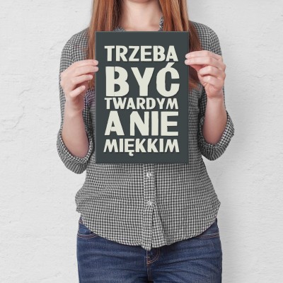 Plakat metalowy Trzeba być twardym Prezent