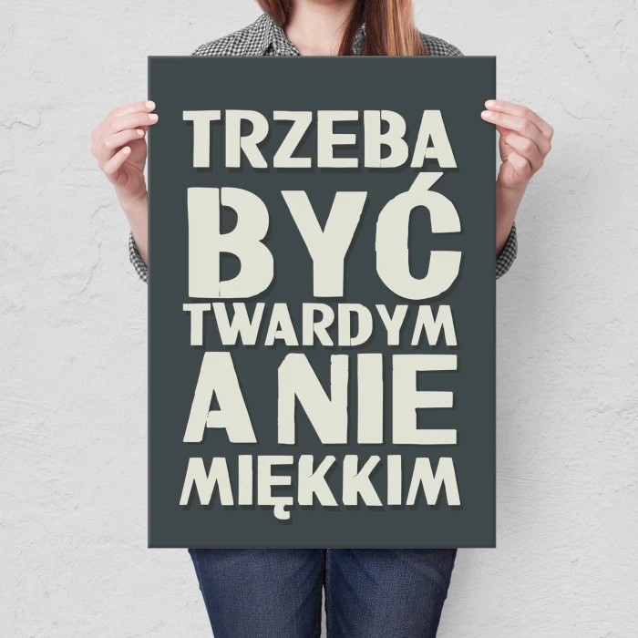 Plakat metalowy Trzeba być twardym Prezent