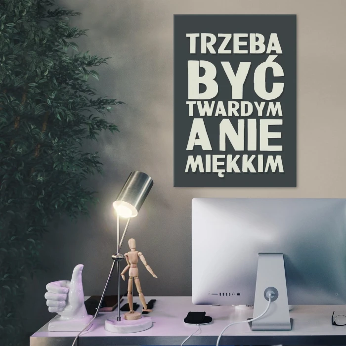 Plakat metalowy Trzeba być twardym Prezent
