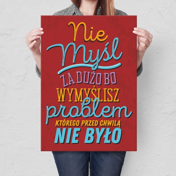 Plakat metalowy Nie myśl za dużo Prezent