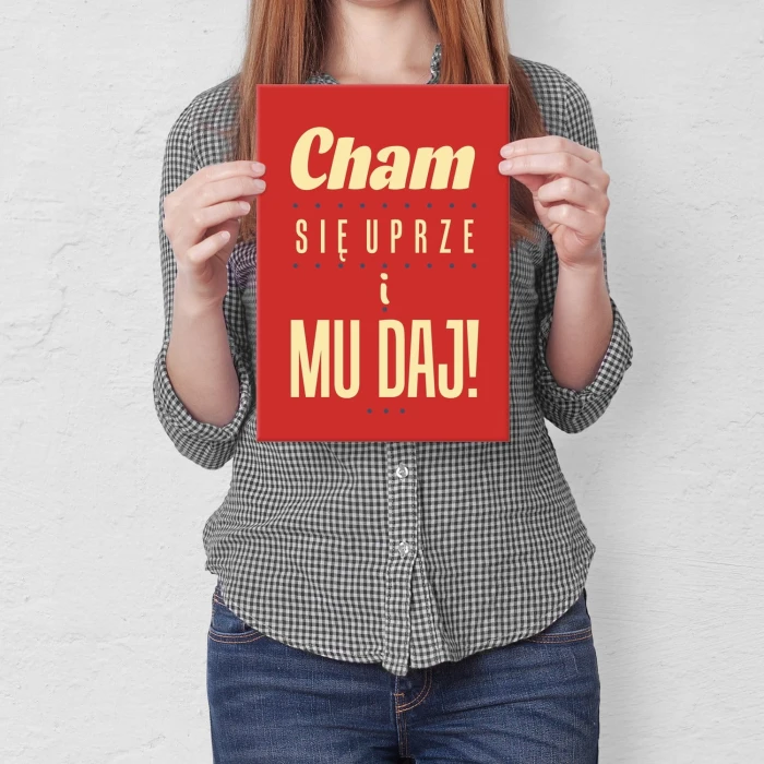 Plakat metalowy Cham się uprze i mu daj ! Prezent