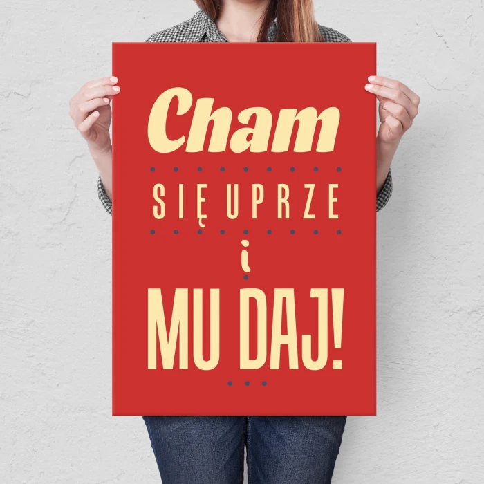 Plakat metalowy Cham się uprze i mu daj ! Prezent