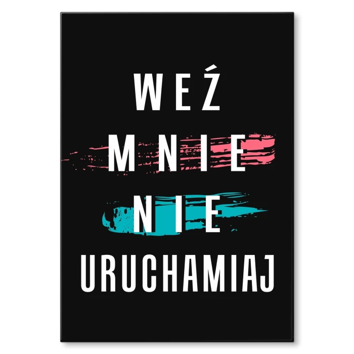 Plakat metalowy Weź mnie nie uruchamiaj Prezent