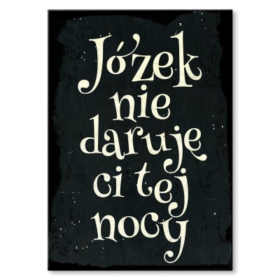 Plakat metalowy Józek nie daruję Ci Prezent