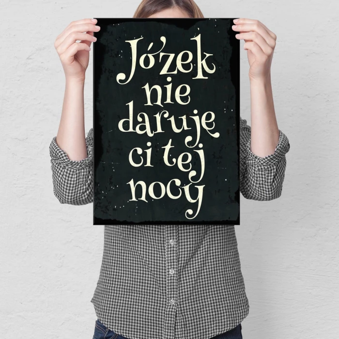 Plakat metalowy Józek nie daruję Ci Prezent