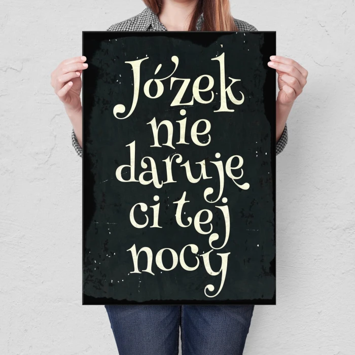 Plakat metalowy Józek nie daruję Ci Prezent