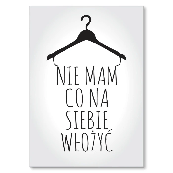 Plakat metalowy Nie mam co włożyć Prezent