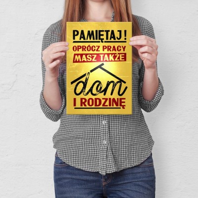 Plakat metalowy oprócz pracy masz dom Prezent