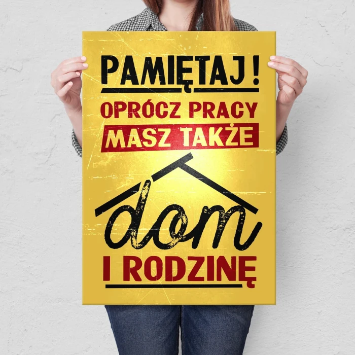 Plakat metalowy oprócz pracy masz dom Prezent